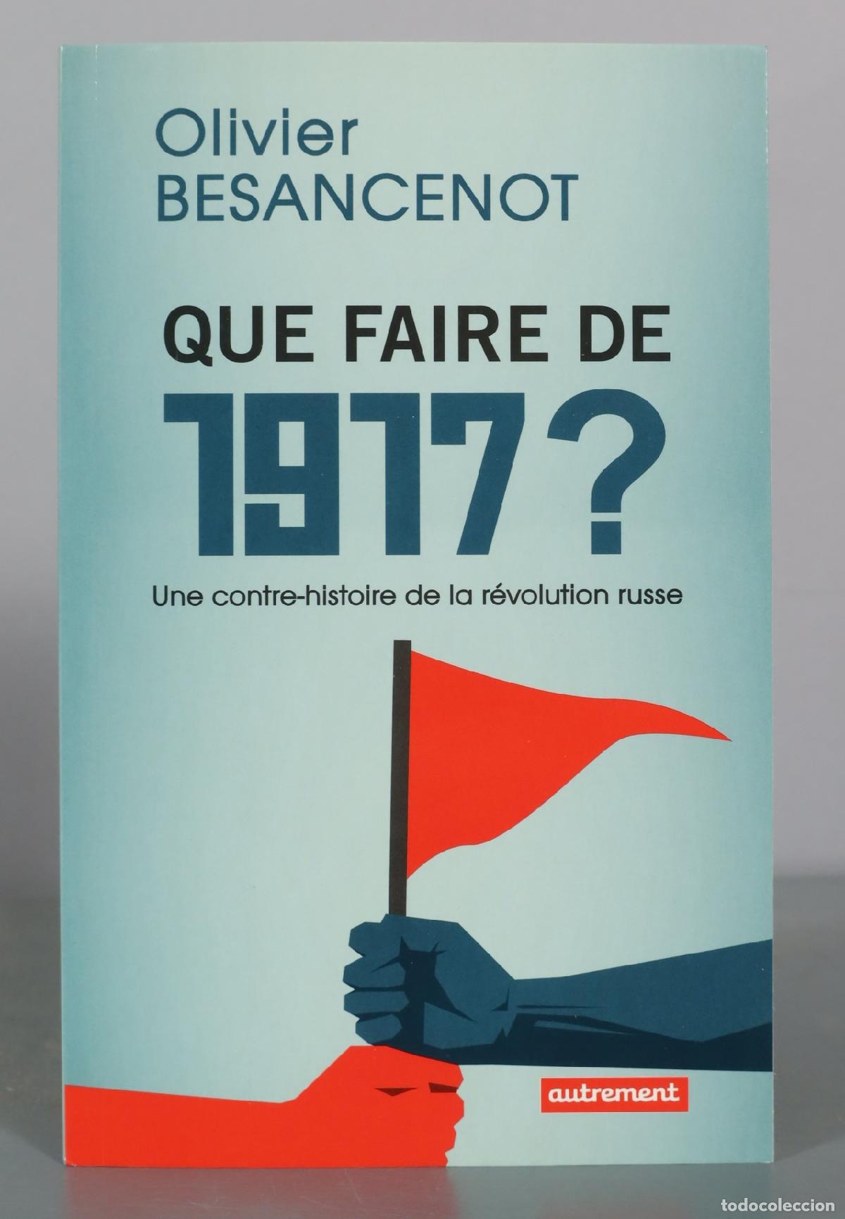 Libros de segunda mano: Que faire de 1917 ? - Une contre-histoire de la r&eacute;volution russe - Olivier Besancenot - Autrement