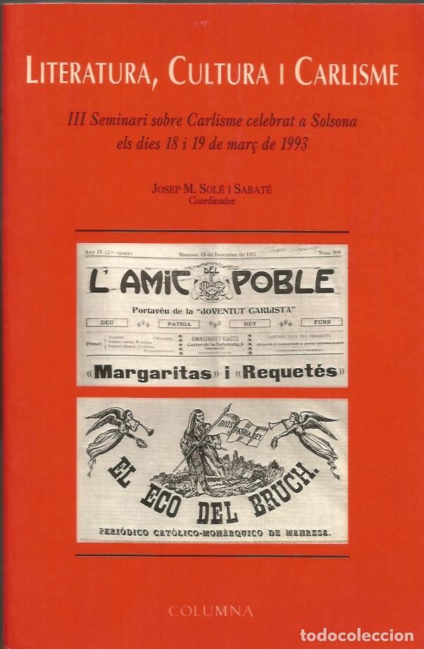 Libros de segunda mano: LITERATURA, CULTURA I CARLISME-JOSEP M SOL&Eacute; i SABAT&Eacute; (Coord.)