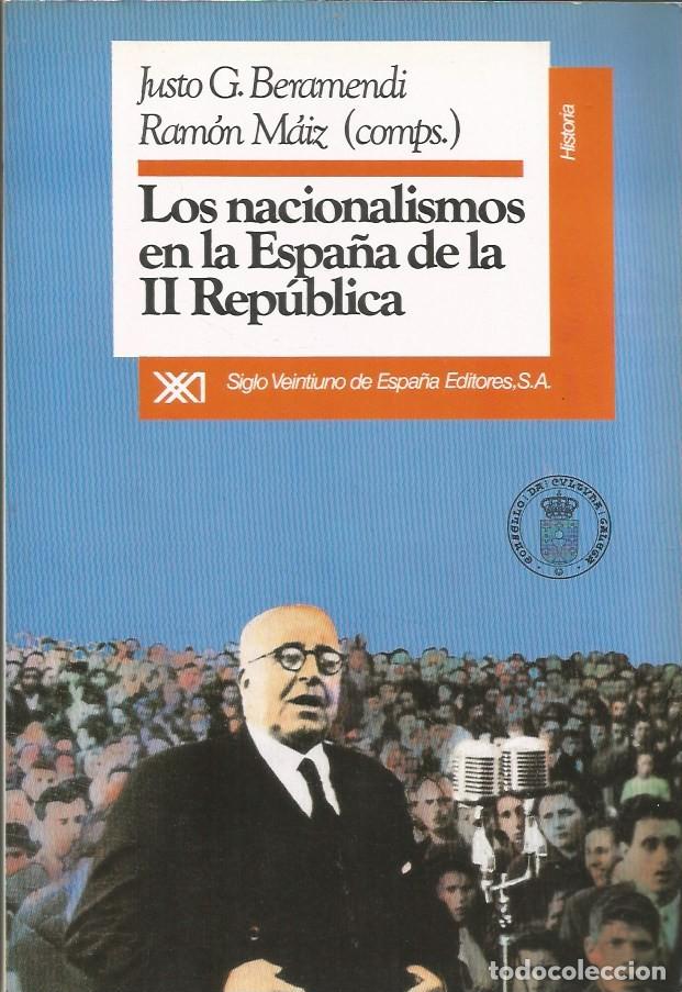 Libros de segunda mano: LOS NACIONALISMOS EN LA ESPA&Ntilde;A DE LA II REP&Uacute;BLICA-JUSTO G. BERAMENDI, RAM&Oacute;N MDIZ (COMPS.)