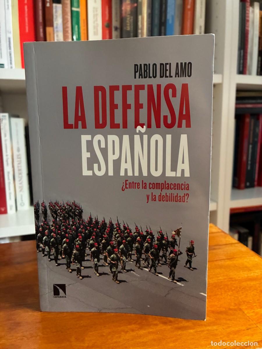 Libros de segunda mano: La defensa espa&ntilde;ola. &iquest;Entre la complacencia y la debilidad?. Pablo del Amo. Catarata.