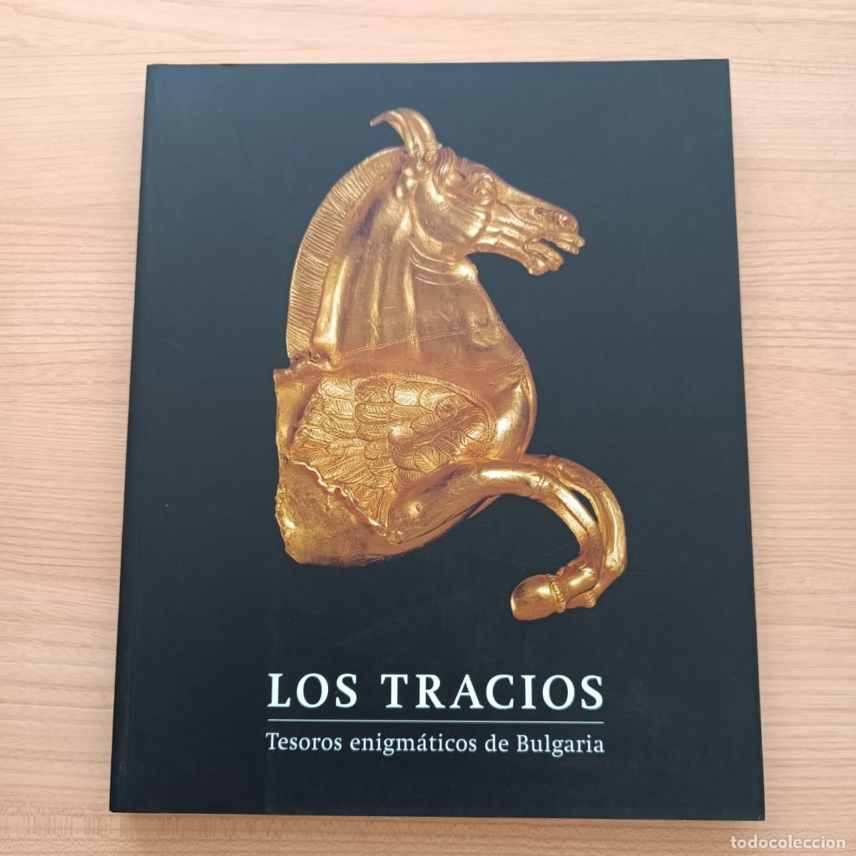 Libros de segunda mano: Los Tracios. Tesoros enigm&aacute;ticos de Bulgaria