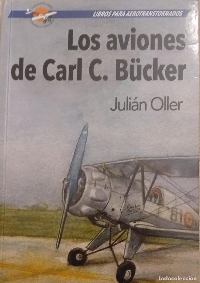 Libros de segunda mano: Los aviones de Carl C. B&uuml;cker - Juli&aacute;n Oller