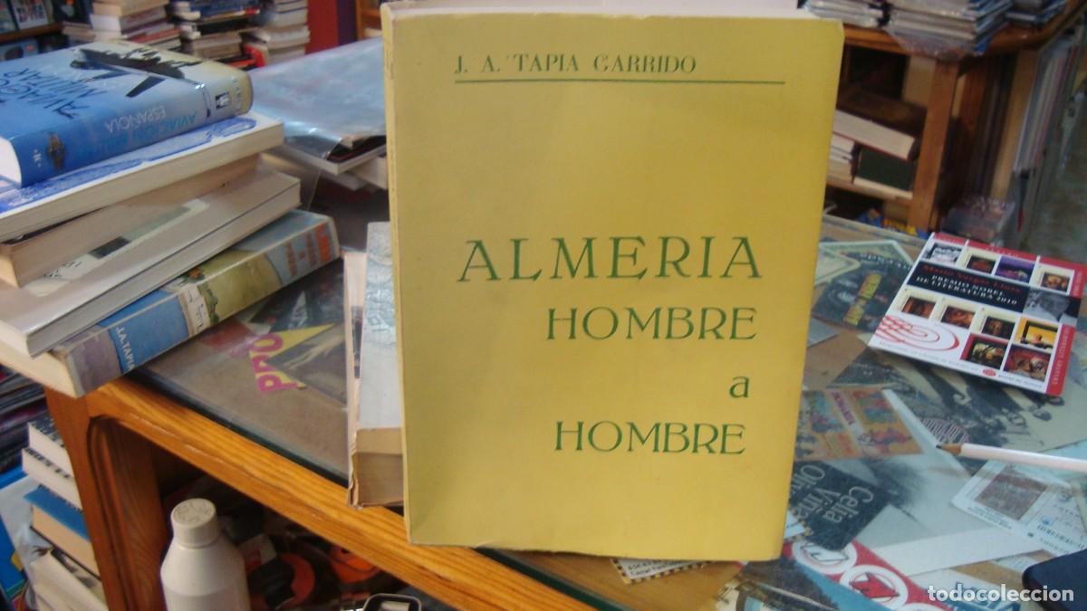 Libros de segunda mano: ALMER&Iacute;A HOMBRE A HOMBRE - J.A. TAPIA GARRIDO - CRONISTA OFICIAL - HISTORIA DE ALMER&Iacute;A 1979