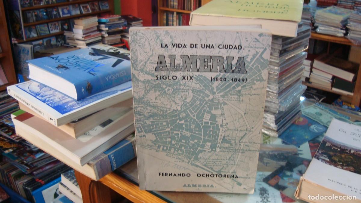 Libros de segunda mano: LA VIDA DE UNA CIUDAD: ALMERIA. SIGLO XIX (1800- 1849) - OCHOTORENA, FERNANDO