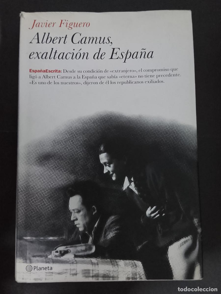 Libros de segunda mano: Javier Figuero: Albert Camus, exaltaci&oacute;n de Espa&ntilde;a (Editorial Planeta. 2007)