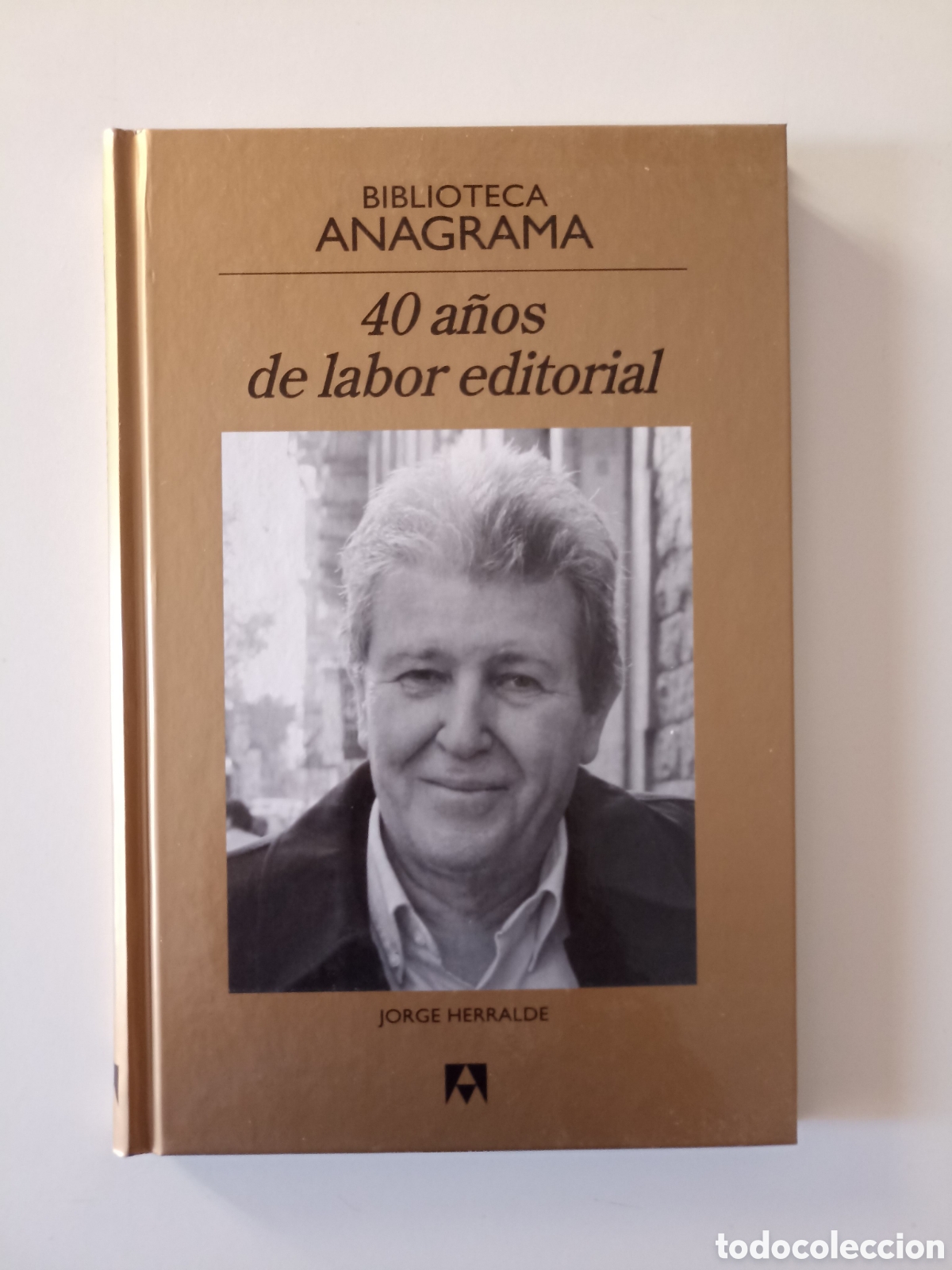 Libros de segunda mano: Jorge Herralde - 40 a&ntilde;os de labor editorial (Anagrama, 2009) - Foto 1