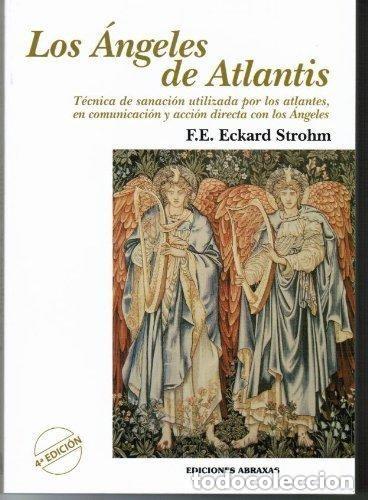 Libros de segunda mano: Los &Aacute;ngeles de Atlantis: T&eacute;cnica de sanaci&oacute;n atlante - F.E. Eckard Strohm - Ediciones Abraxas - Tota