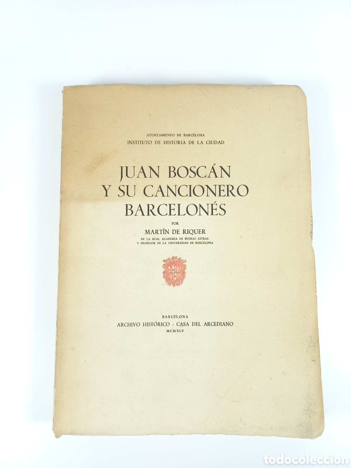 Libros de segunda mano: JUAN BOSC&Aacute;N Y SU CANCIONERO BARCELON&Eacute;S. Mart&iacute;n de Riquer. Barcelona, 1945. Numerado. Papel Guarro.