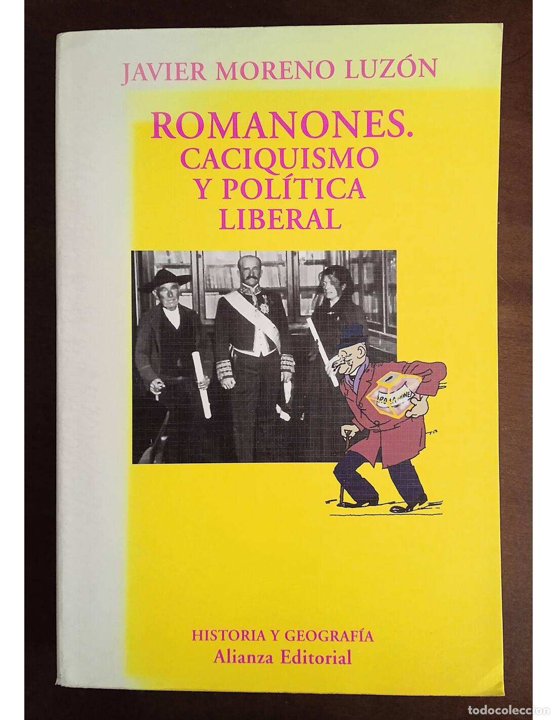 Libri di seconda mano: ROMANONES: CACIQUISMO Y POL&Iacute;TICA LIBERAL. MORENO LUZ&Oacute;N, Javier. Alianza Editorial. 1998.