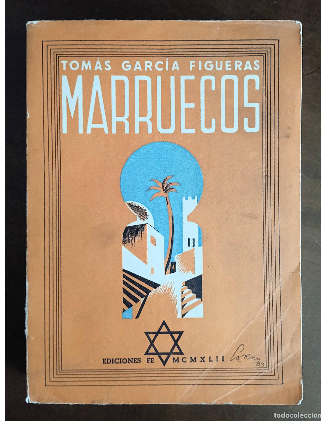 Second hand books: MARRUECOS: LA ACCI&Oacute;N DE ESPA&Ntilde;A EN EL NORTE DE &Aacute;FRICA. GARC&Iacute;A FIGUERAS, Tom&aacute;s. Ediciones Fe. 1941.