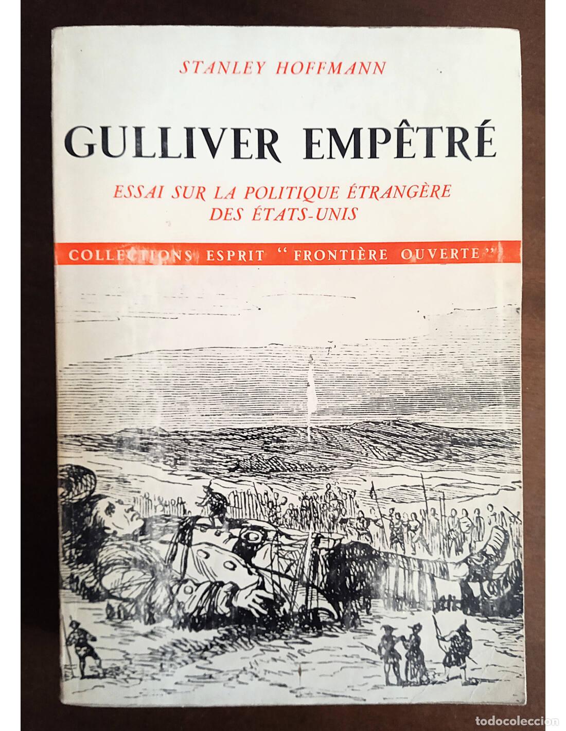 Libri di seconda mano: GULLIVER EMP&Ecirc;TR&Eacute;: ESSAI SUR LA POLITIQUE &Eacute;TRANG&Egrave;RE DES &Eacute;TATS-UNIS. HOFFMANN, Stanley. &Eacute;ditions du Se
