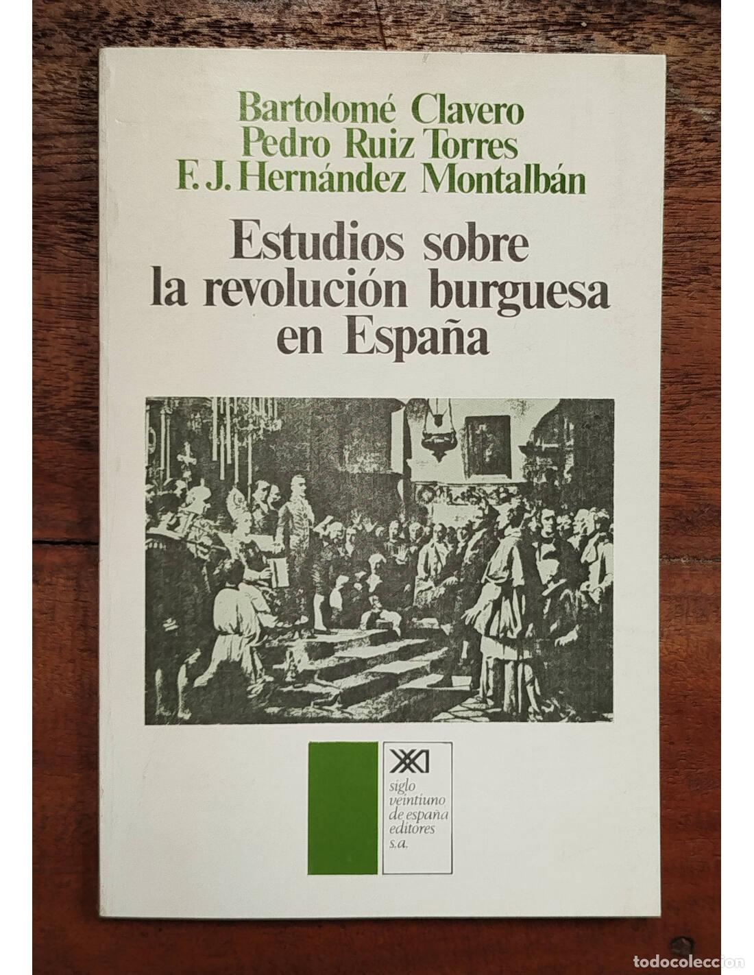 Libri di seconda mano: ESTUDIOS SOBRE LA REVOLUCI&Oacute;N BURGUESA EN ESPA&Ntilde;A. CLAVERO, Bartolom&eacute;, RUIZ TORRES, Pedro y HERN&Aacute;NDEZ