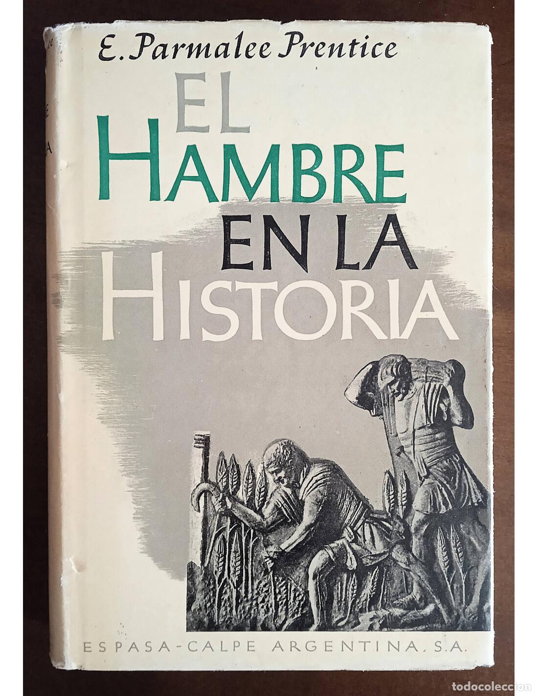 Libri di seconda mano: EL HAMBRE EN LA HISTORIA. PRENTICE, E. Parmalee. Editorial Espasa-Calpe Argentina. 1946.