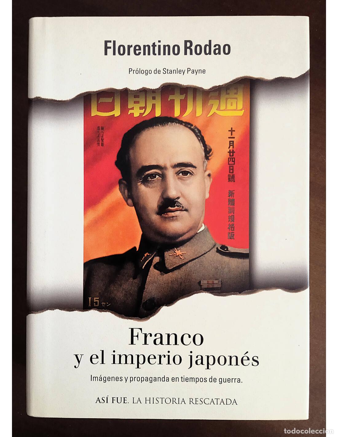 Libri di seconda mano: FRANCO Y EL IMPERIO JAPON&Eacute;S: IM&Aacute;GENES Y PROPAGANDA EN TIEMPOS DE GUERRA. RODAO, Florentino. Editoria