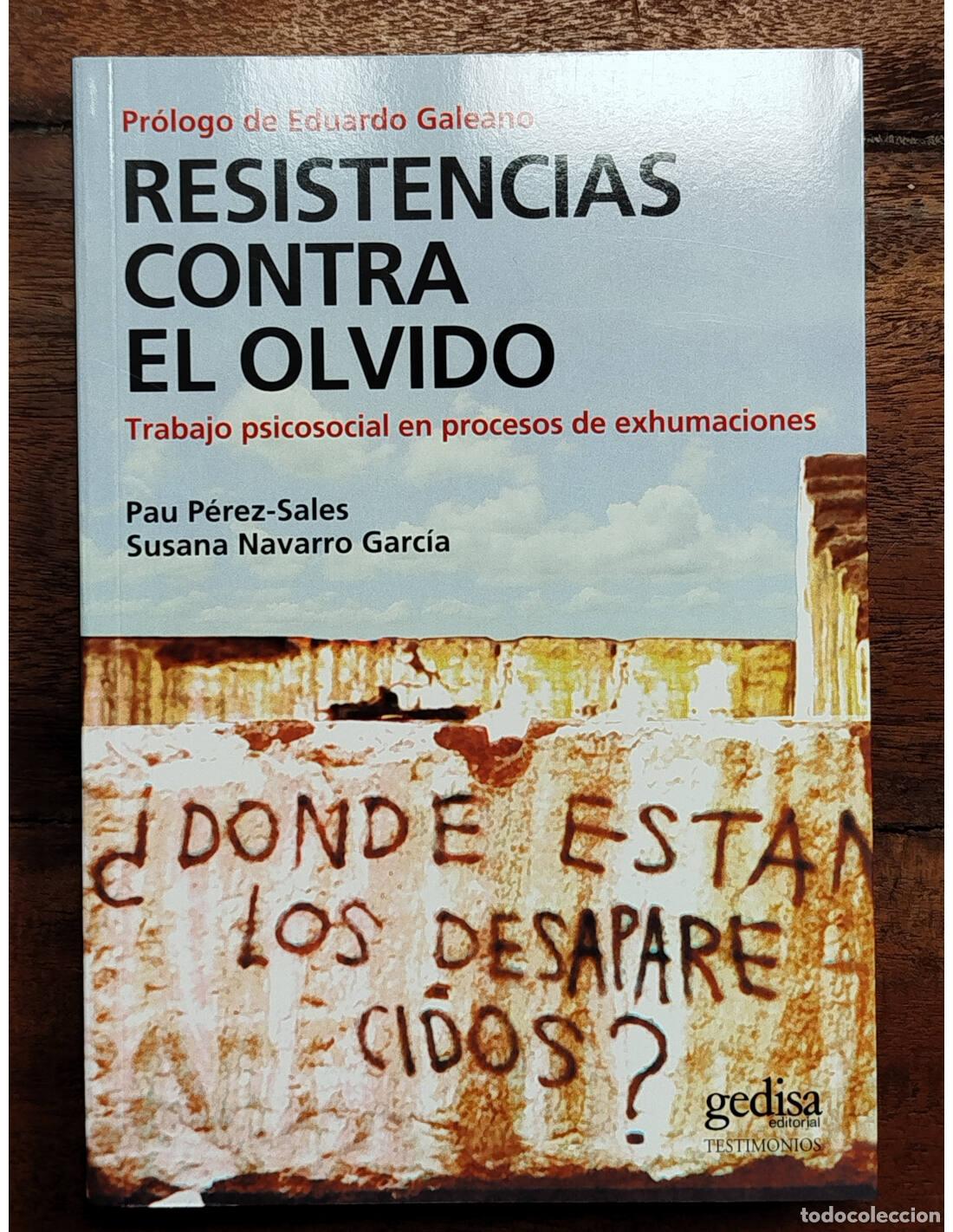 Libri di seconda mano: RESISTENCIAS CONTRA EL OLVIDO: TRABAJO PSICOSOCIAL EN PROCESOS DE EXHUMACIONES. P&Eacute;REZ-SALES, Pau y N