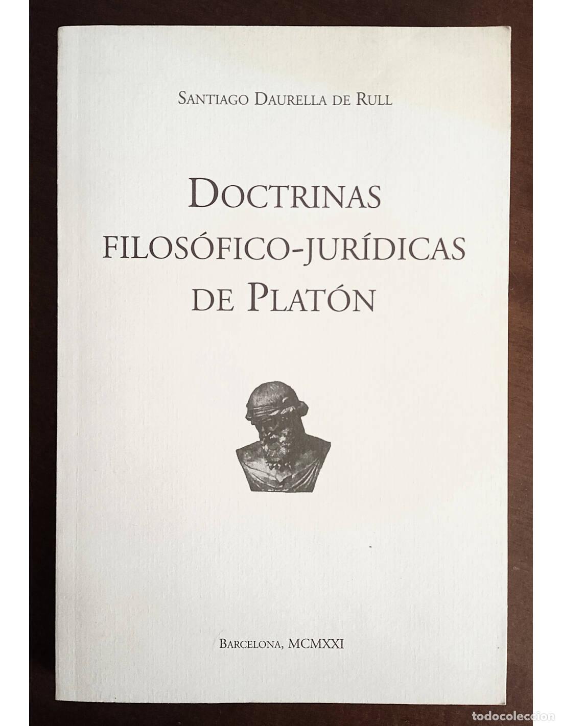 Libri di seconda mano: DOCTRINAS FILOF&Oacute;FICO-JUR&Iacute;DICAS DE PLAT&Oacute;N. DAURELLA DE RULL, Santiago. Ediciones de Les Presses Litt&eacute;