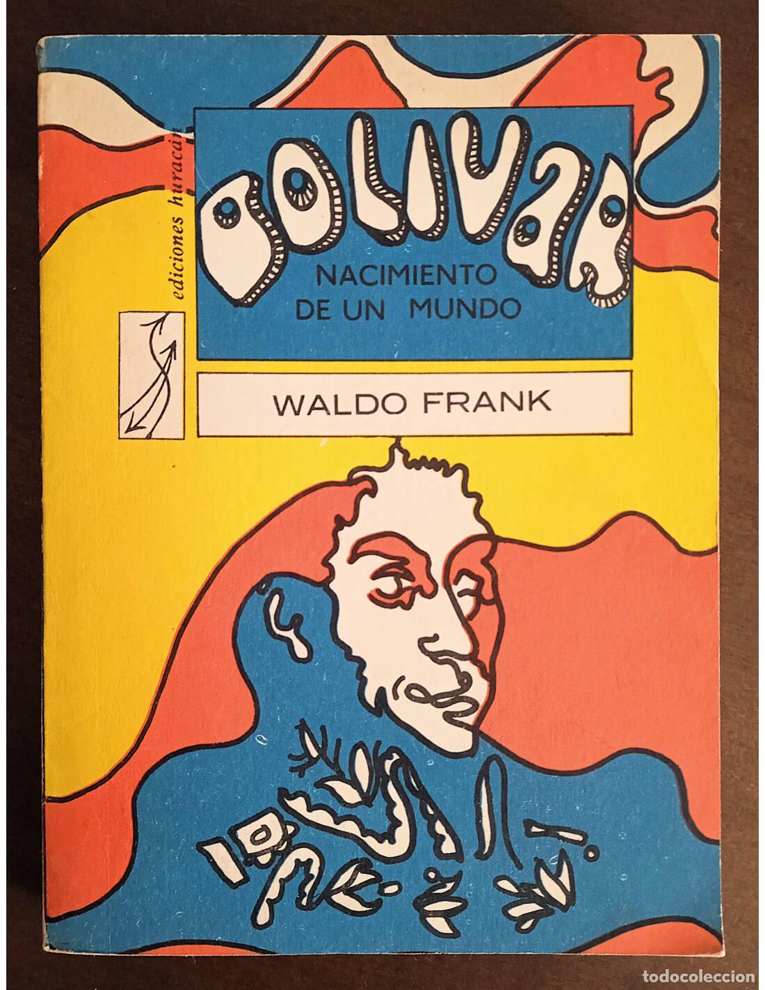 Gebrauchte B&uuml;cher: BOLIVAR: NACIMIENTO DE UN MUNDO. FRANK, Waldo. Ediciones Hurac&aacute;n. 1974.
