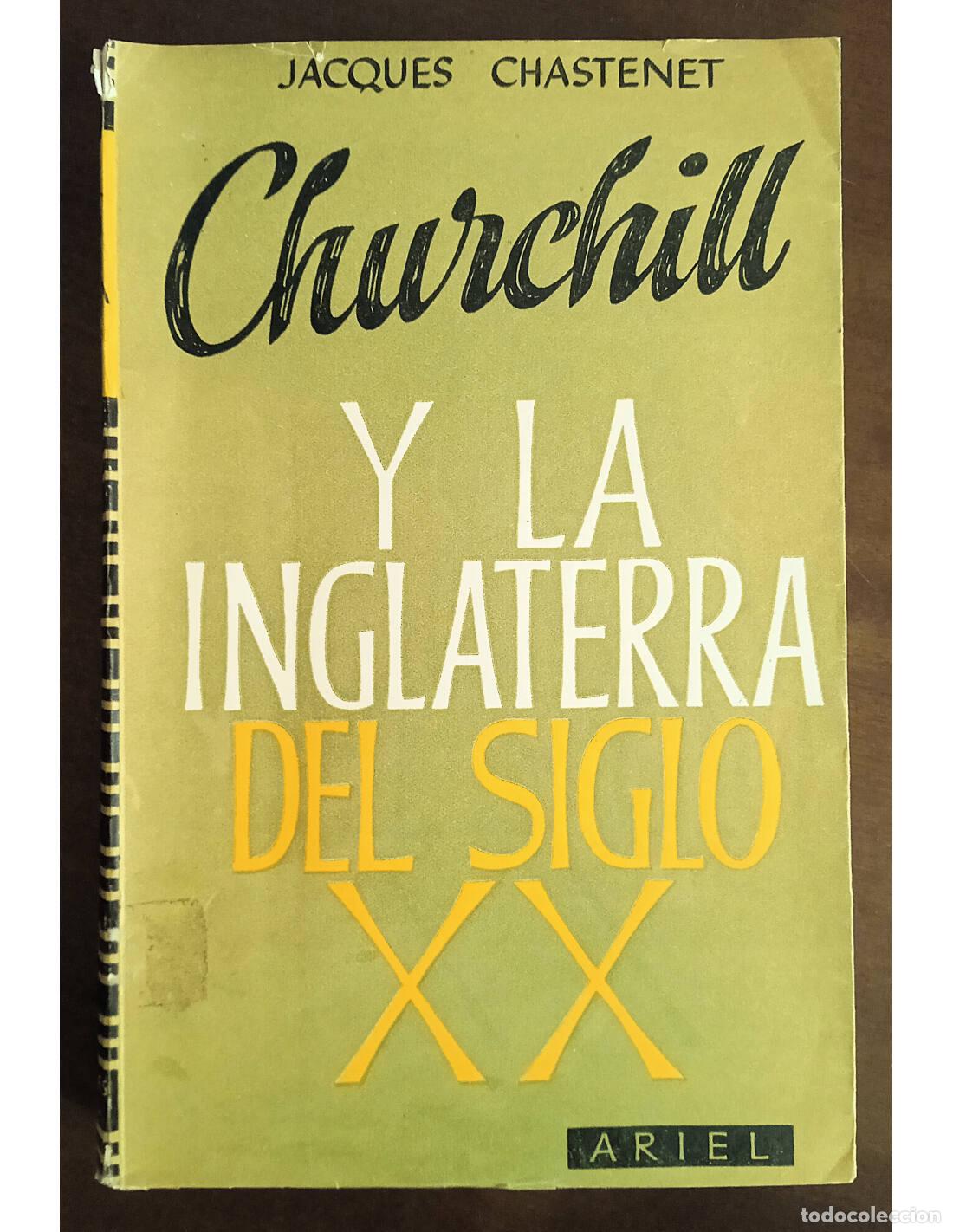 Livros em segunda m&atilde;o: CHURCHILL Y LA INGLATERRA DEL SIGLO XX. CHASTENET, Jacques. Editorial Ariel. 1957.