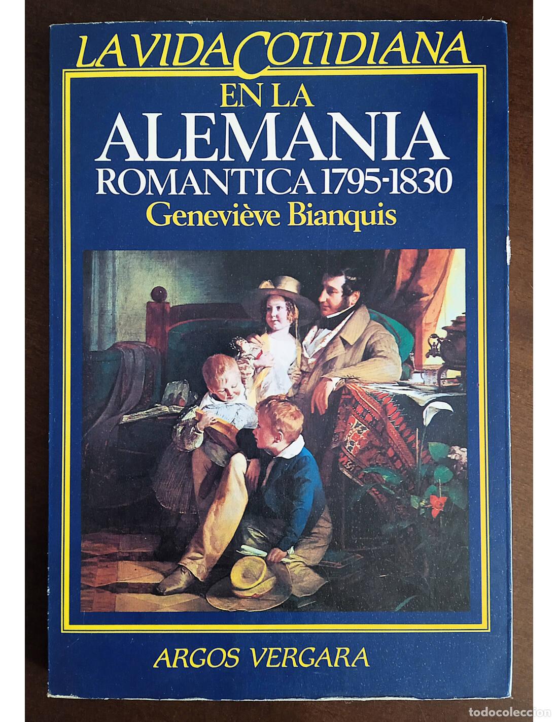 Livros em segunda m&atilde;o: LA VIDA COTIDIANA EN LA ALEMANIA ROM&Aacute;NTICA 1795-1830. BIANQUIS, Genevi&egrave;ve. Editorial Argos Vergara.