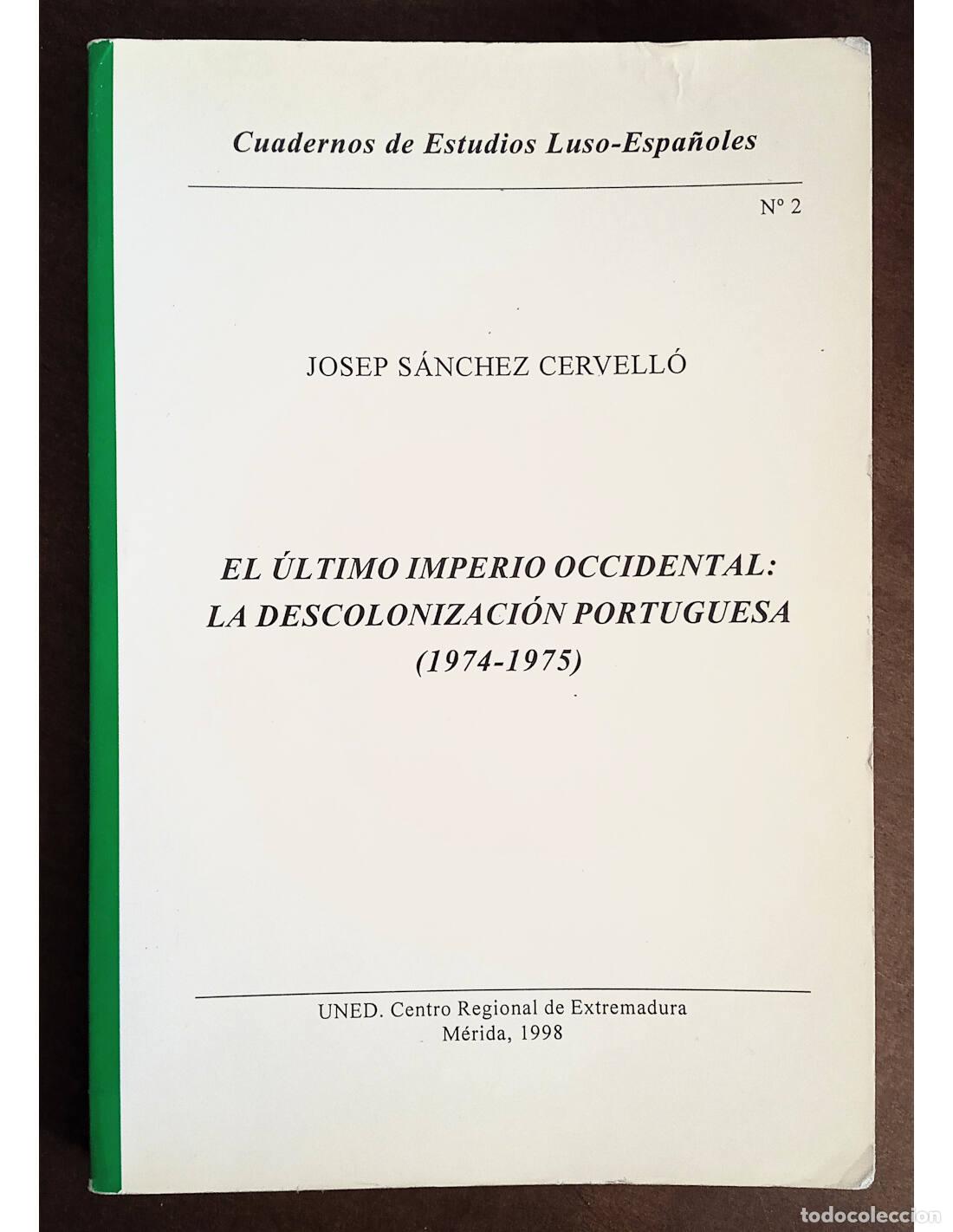 Livros em segunda m&atilde;o: EL &Uacute;LTIMO IMPERIO OCCIDENTAL: LA DESCOLONIZACI&Oacute;N PORTUGUESA (1974-1975). S&Aacute;NCHEZ CERVELL&Oacute;, Josep. Ed