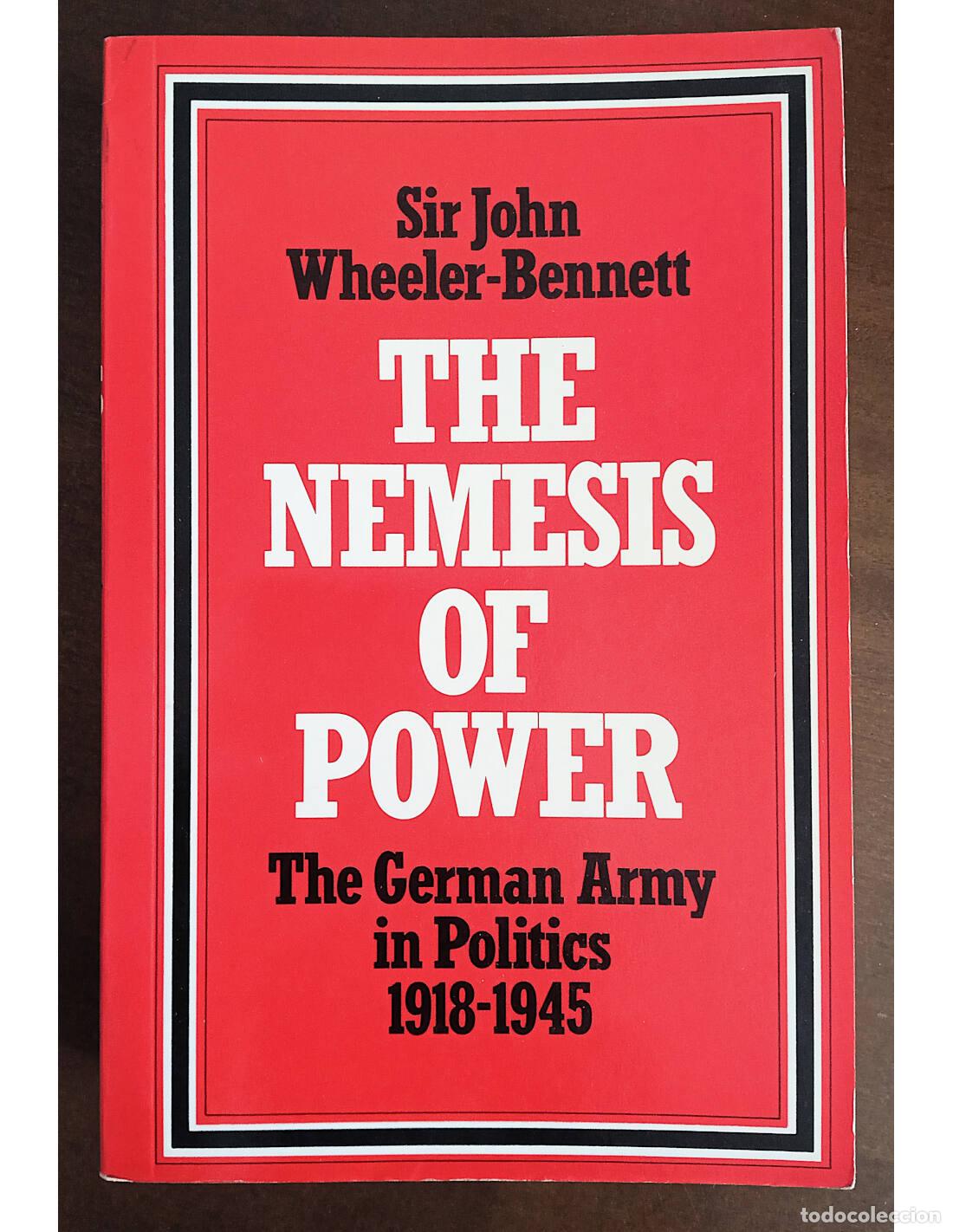 Livros em segunda m&atilde;o: THE NEMESIS OF POWER: THE GERMAN ARMY IN POLITICS 1918-1945. WHEELER-BENNETT, Sir John. The MacMilla