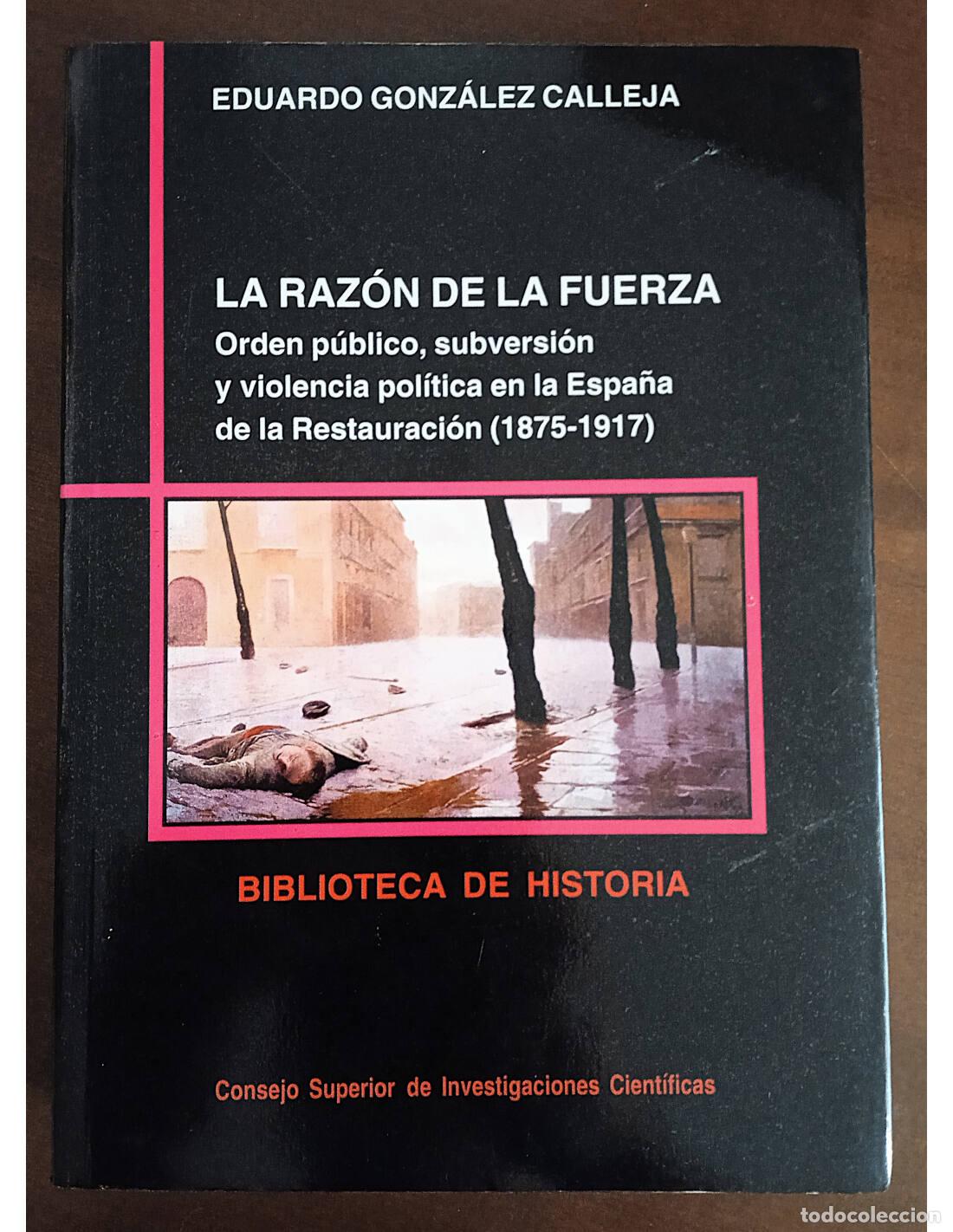 Livros em segunda m&atilde;o: LA RAZ&Oacute;N DE LA FUERZA: ORDEN P&Uacute;BLICO, SUBVERSI&Oacute;N Y VIOLENCIA POL&Iacute;TICA EN LA ESPA&Ntilde;A DE LA RESTAURACI&Oacute;