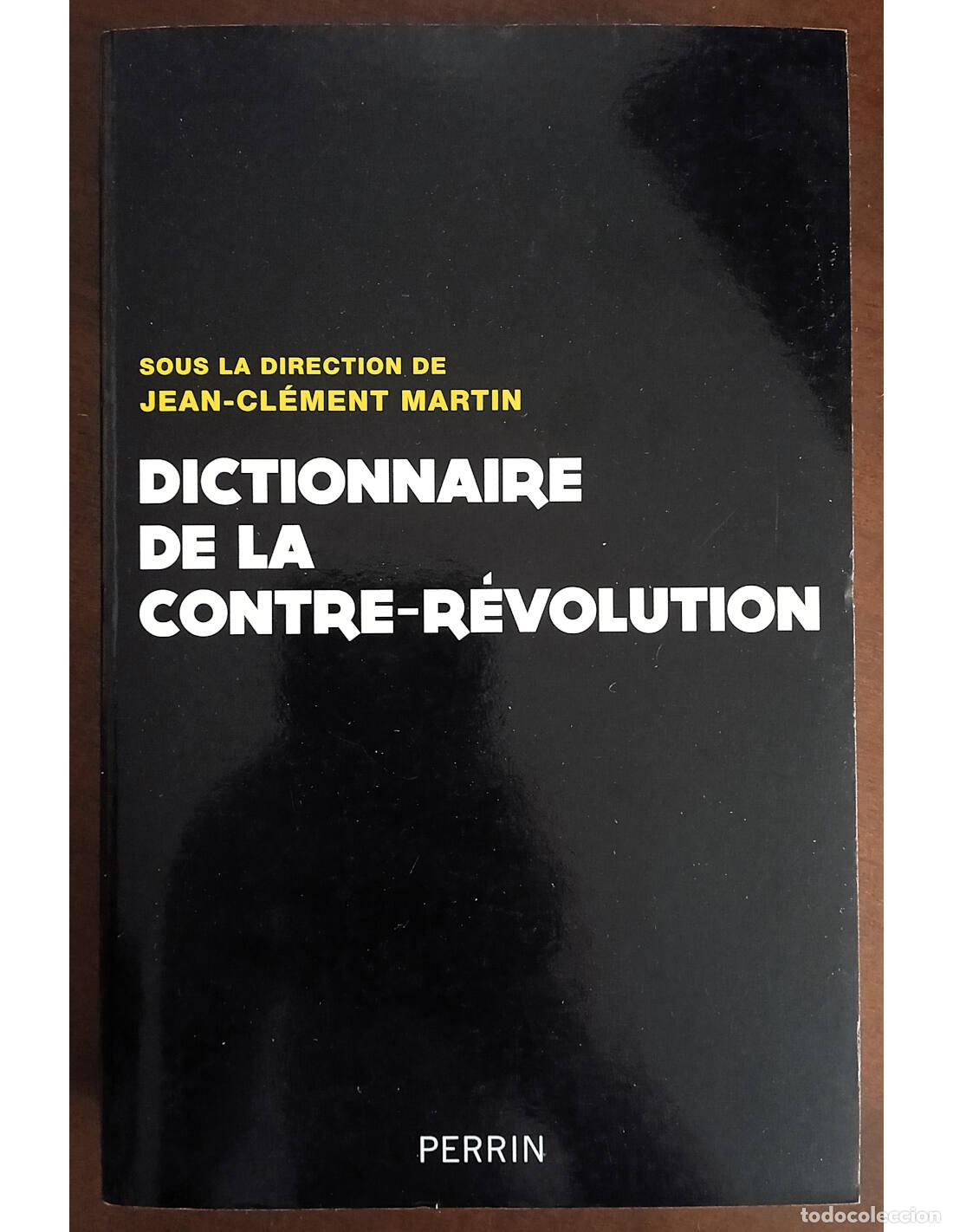 Livros em segunda m&atilde;o: DICTIONNAIRE DE LA CONTRE-R&Eacute;VOLUTION. MARTIN, Jean-Cl&eacute;ment (Dir.). Editorial Perrin. 2011.
