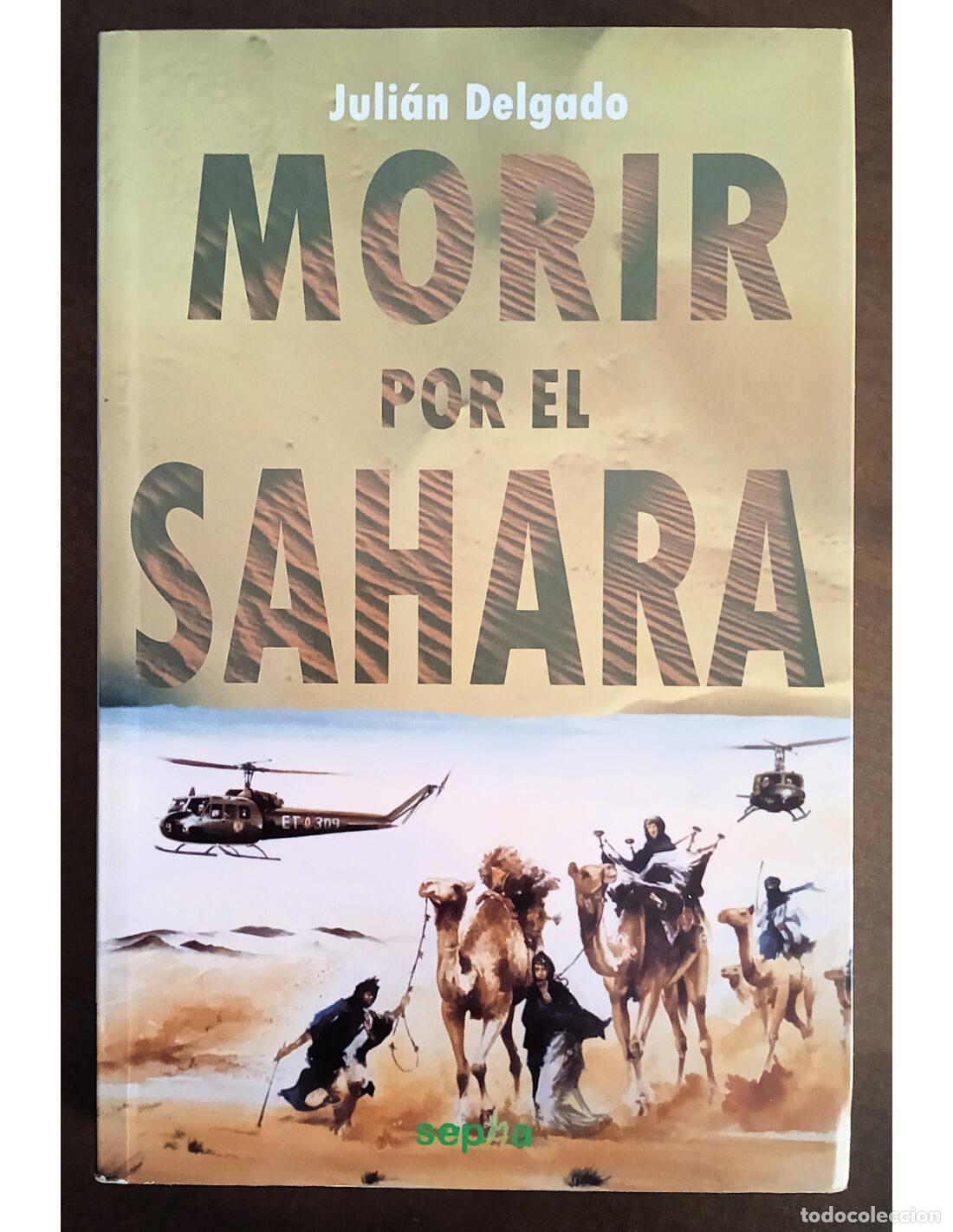 Livros em segunda m&atilde;o: MORIR POR EL SAHARA. DELGADO, Juli&aacute;n. Ediciones Sepha. 2009.