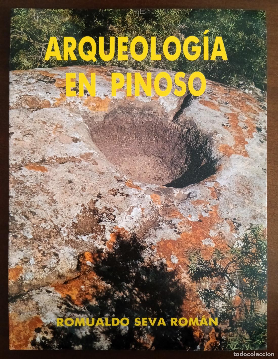 Livros em segunda m&atilde;o: ARQUEOLOG&Iacute;A EN PINOSO. SEVA ROM&Aacute;N, Romualdo. Publicaciones del Ayuntamiento de Pinoso. 1991.