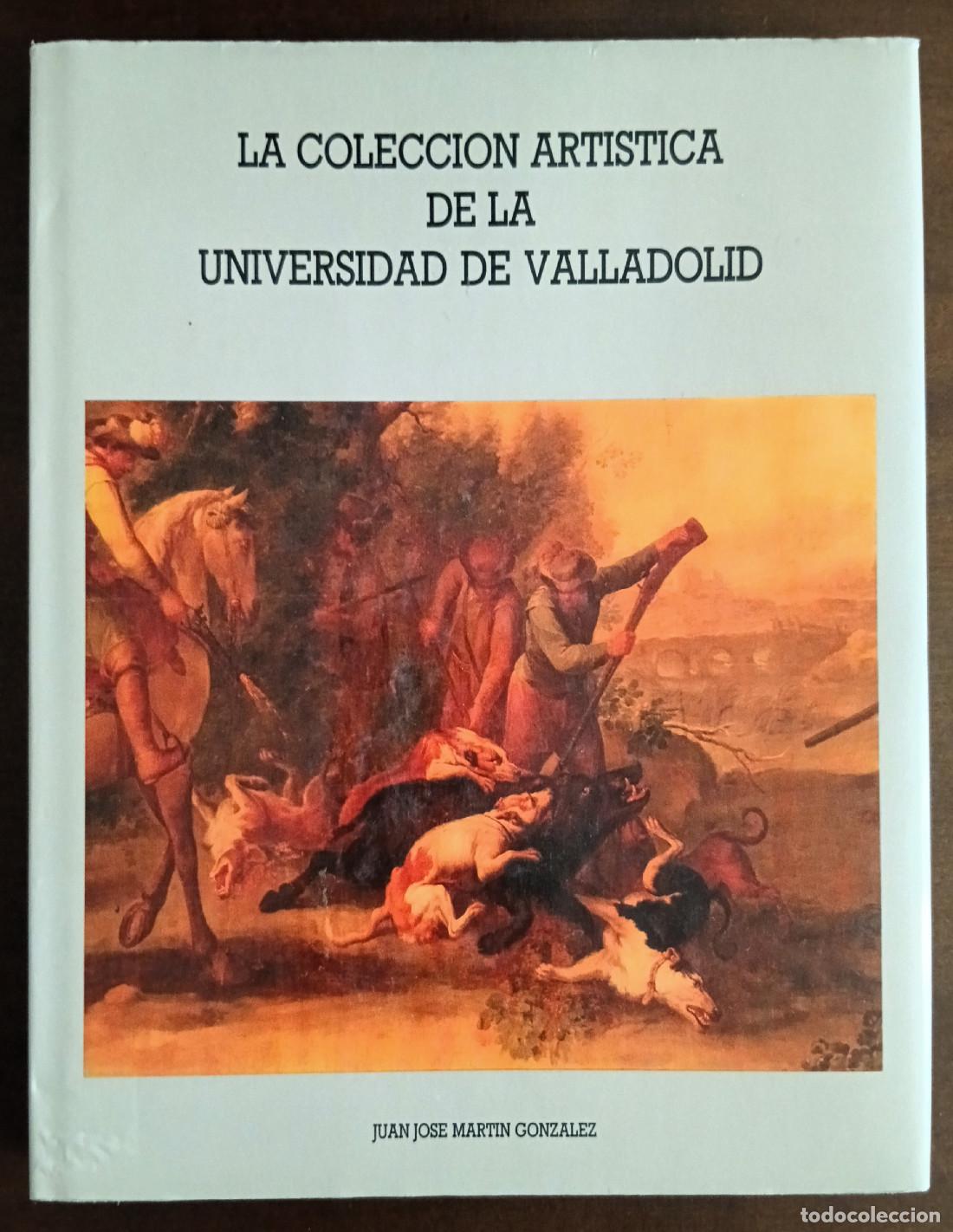 Livros em segunda m&atilde;o: LA COLECCI&Oacute;N ART&Iacute;STICA DE LA UNIVERSIDAD DE VALLADOLID. MART&Iacute;N GONZ&Aacute;LEZ, Juan Jos&eacute;. Secretariado de