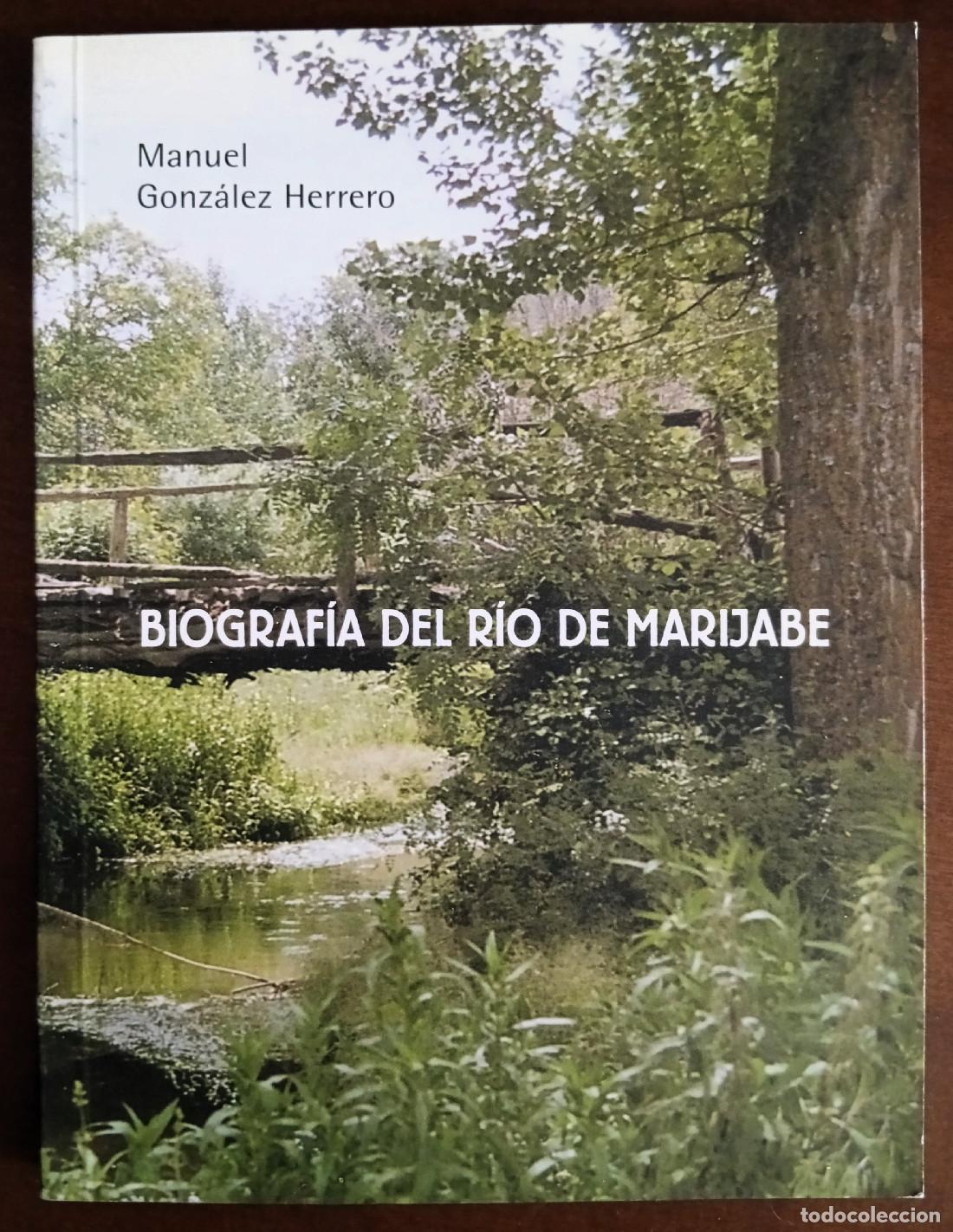Libros de segunda mano: BIOGRAF&Iacute;A DEL R&Iacute;O DE MARIJABE. GONZ&Aacute;LEZ HERRERO, Manuel. Autoedici&oacute;n. 2004.