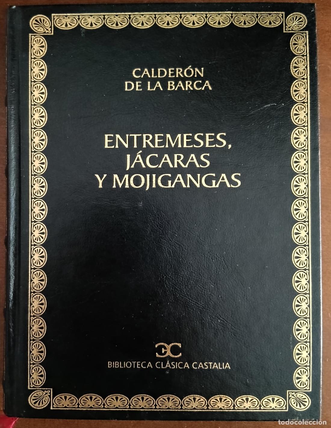 Libros de segunda mano: ENTREMESES, J&Aacute;CARAS Y MOJIGANGAS. CALDER&Oacute;N DE LA BARCA, Pedro. Editorial Castalia. 2001.