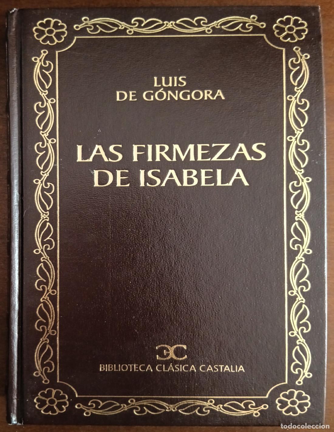 Libros de segunda mano: LAS FIRMEZAS DE ISABELA. G&Oacute;NGORA, Luis de. Editorial Castalia. 2001.