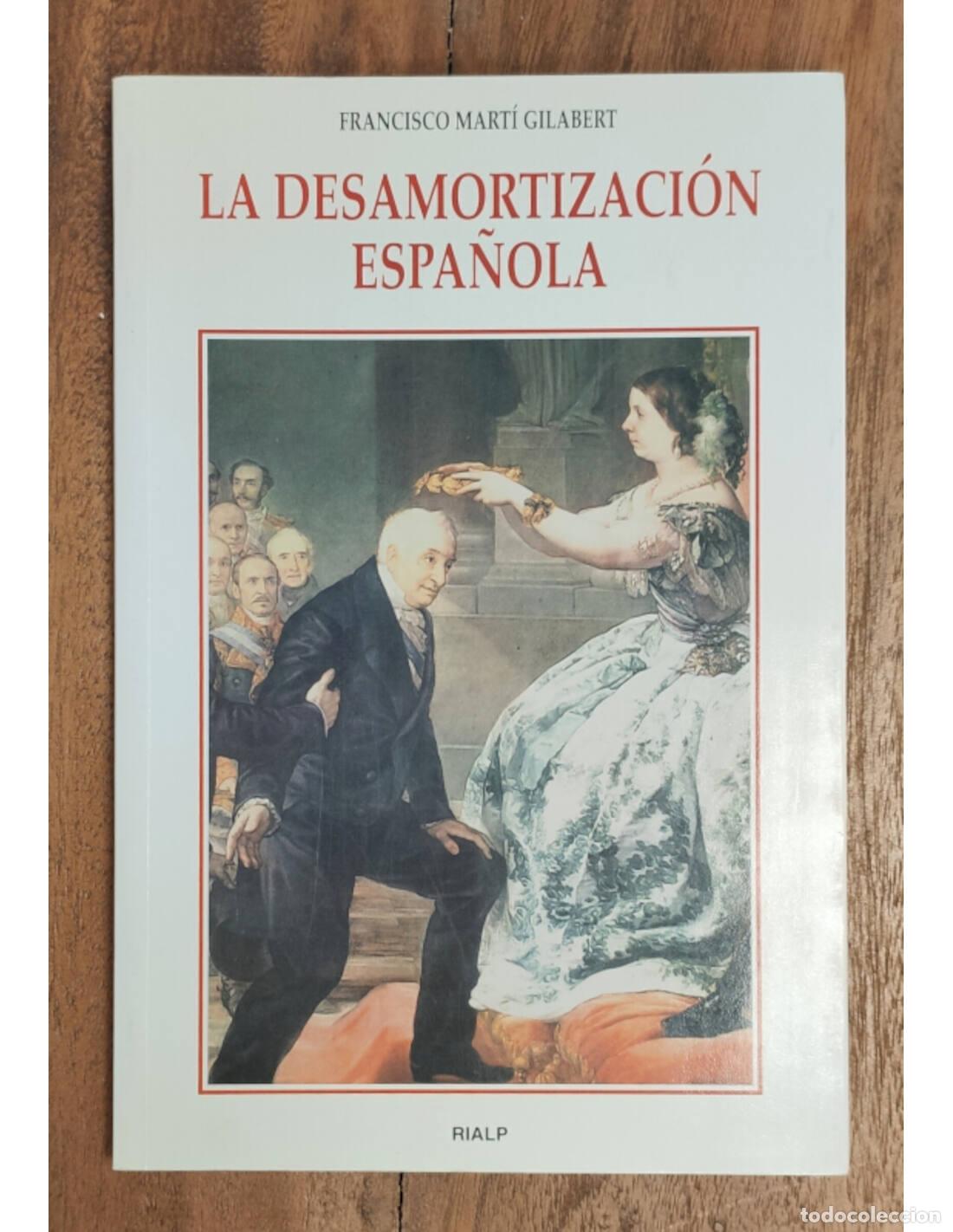 Libros de segunda mano: LA DESAMORTIZACI&Oacute;N ESPA&Ntilde;OL. MART&Iacute; GILABERT, Francisco. Ediciones Rialp. 2003.