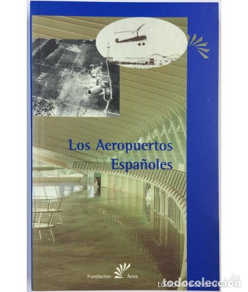 Libros de segunda mano: LOS AEROPUERTOS ESPA&Ntilde;OLES. VV.AA. Fundaci&oacute;n AENA. 2001.