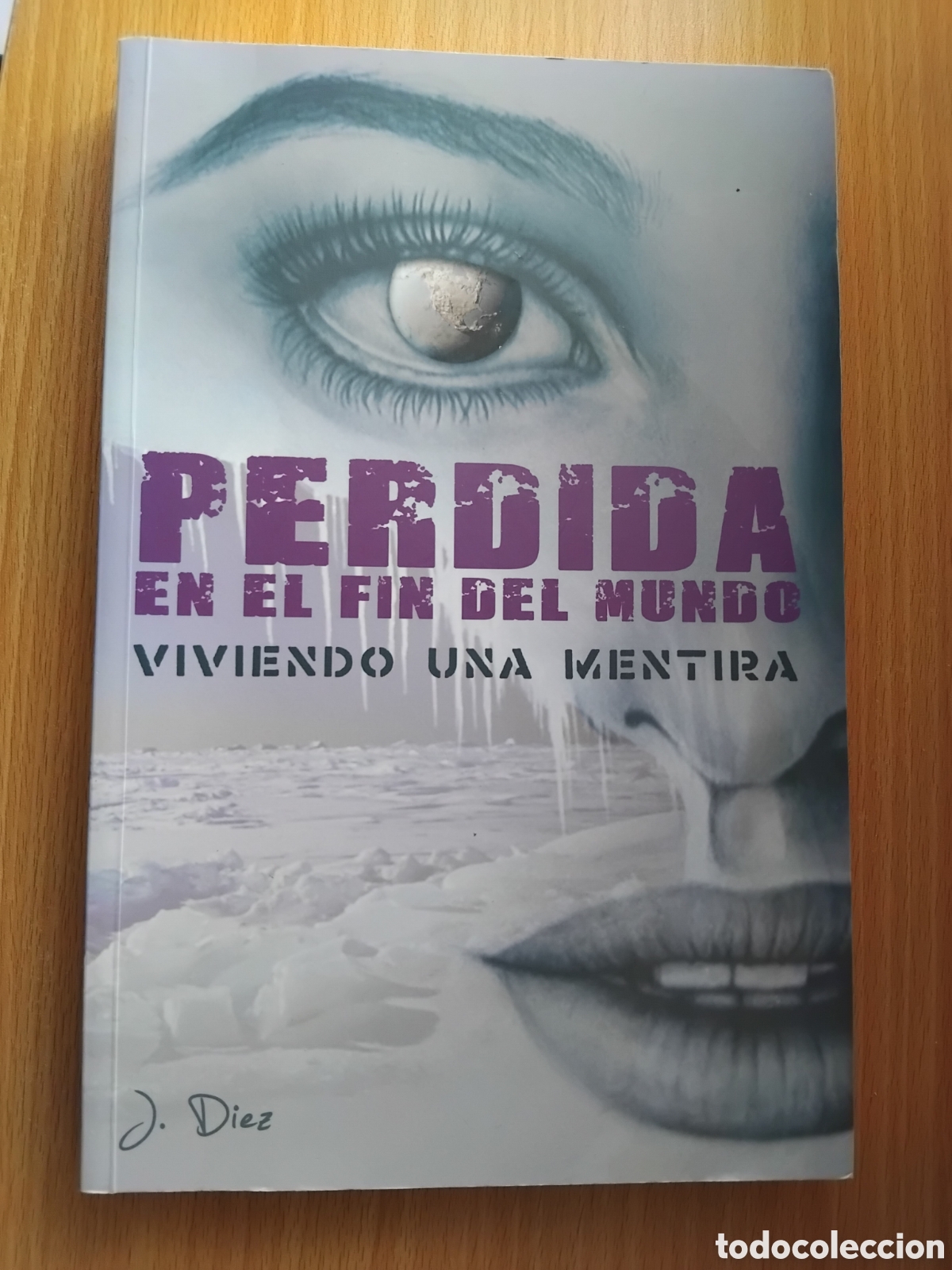 Libros de segunda mano: Perdida en el fin del mundo.Viviendo en una mentira;Jonatan Diez;El forastero;2016