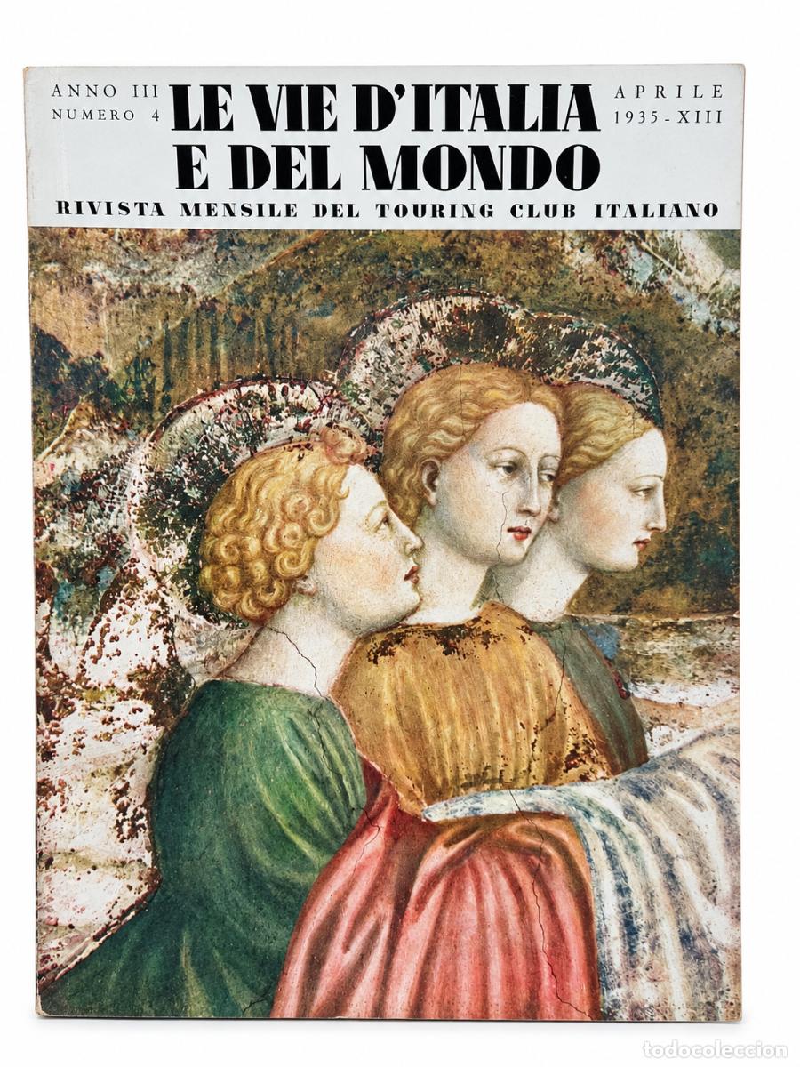 Libros de segunda mano: Touring Club Italiano &ndash; Le Vie d'Italia e del Mondo &ndash; A&ntilde;o III, N&ordm; 4 &ndash; Abril de 1935