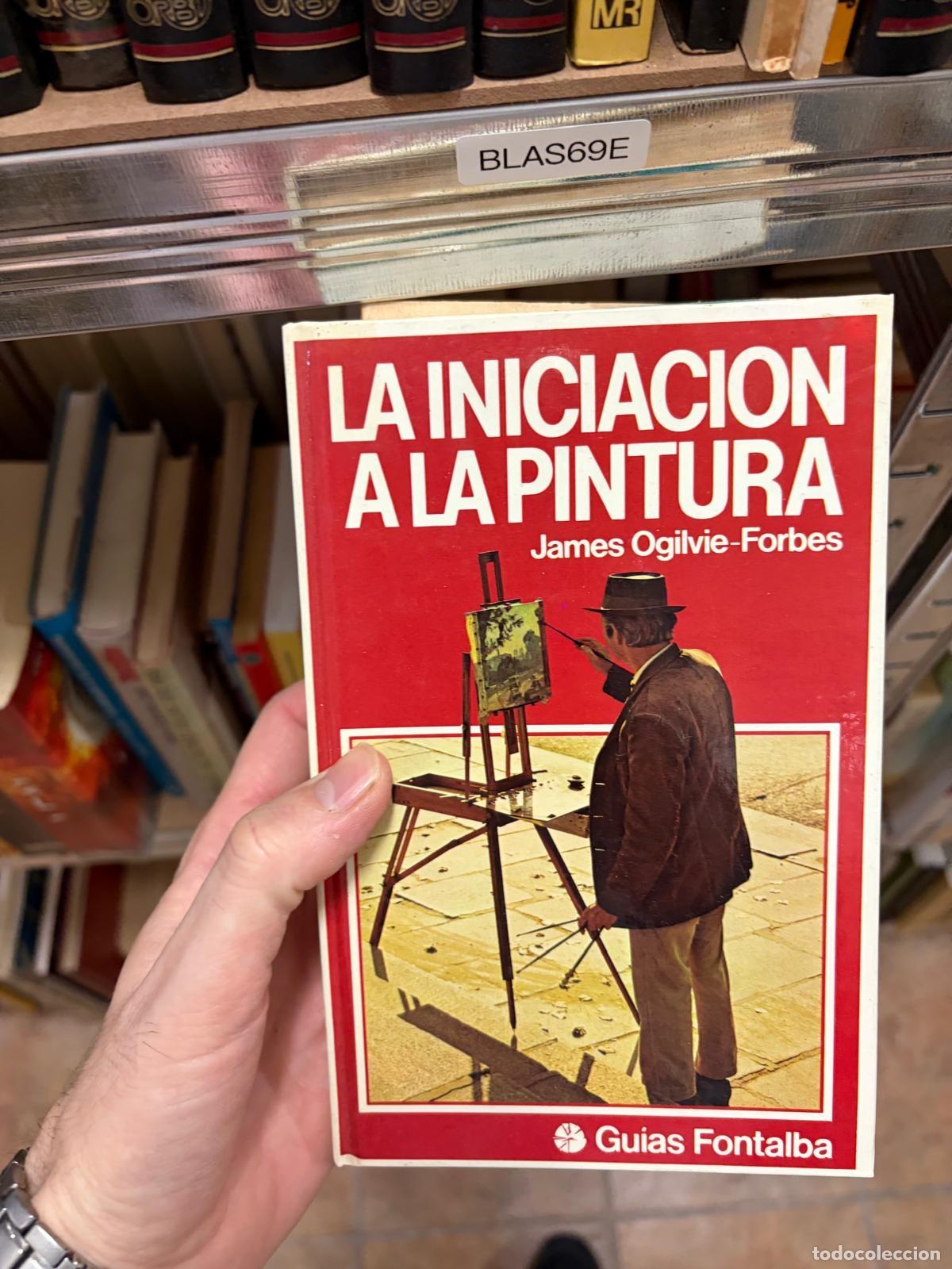 Libros de segunda mano: BLAS69E James Ogilvie-Forbes La iniciaci&oacute;n a la pintura Fontalba