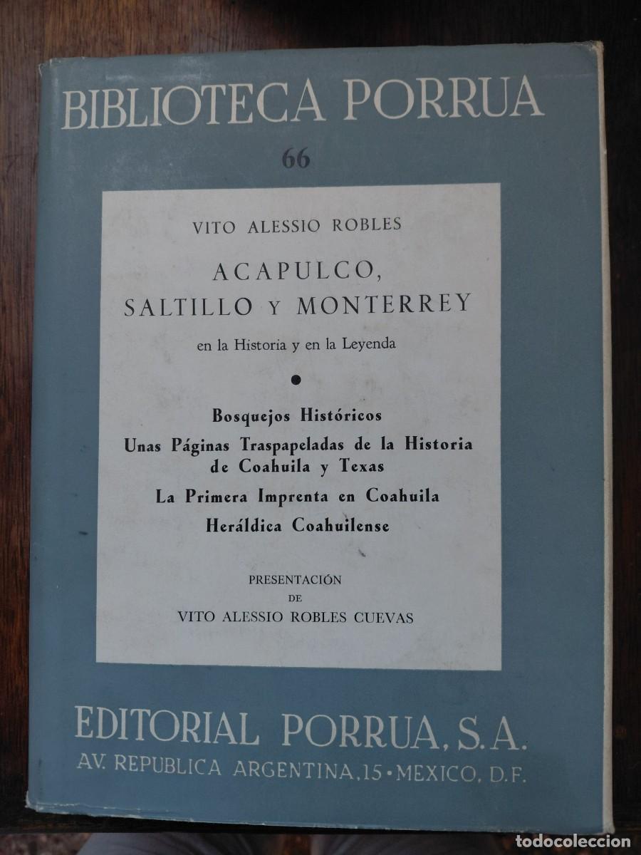 Libros de segunda mano: ACAPULCO, SALTILLO Y MONTERREY EN LA HISTORIA Y EN LA LEYENDA. ALESSIO ROBLES, VITO