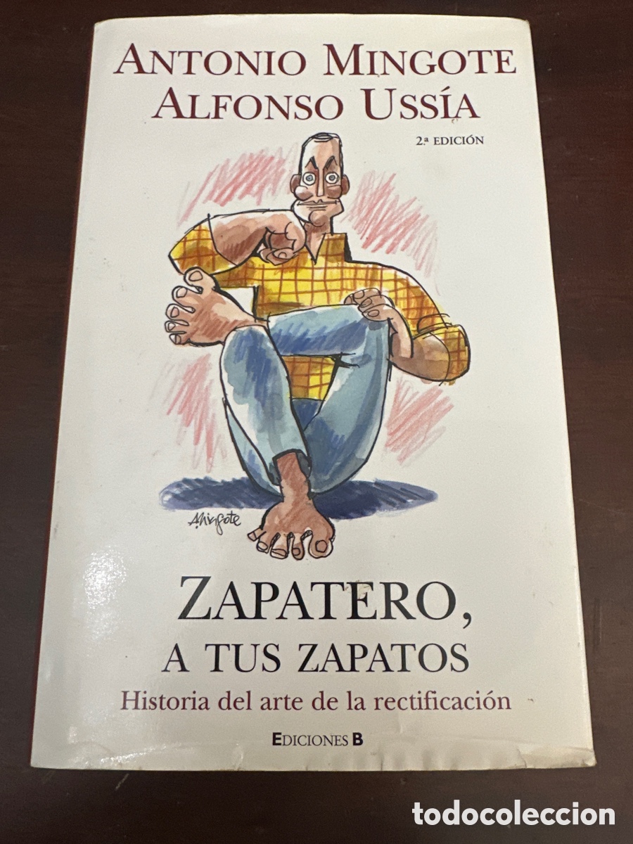 Libros de segunda mano: ZAPATERO, A TUS ZAPATOS, HISTORIA DEL ARTE DE LA RECTIFICACION, MINGOTE, ALFONSO USSIA