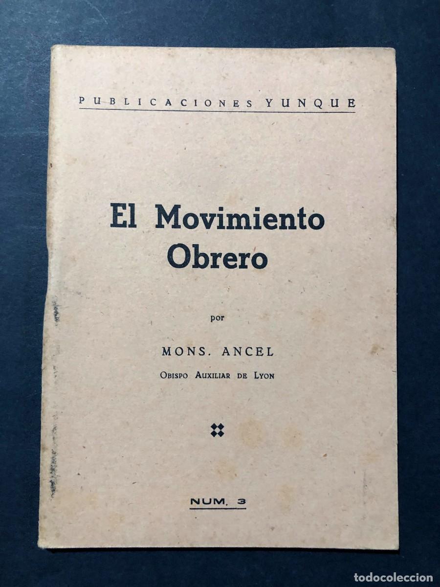 Libros de segunda mano: EL MOVIMIENTO OBRERO / MONS. ANCEL / PUBLICACIONES YUNQUE A&Ntilde;O 1951