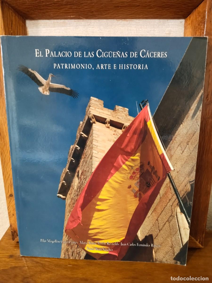 Libros de segunda mano: El Palacio de las Cig&uuml;e&ntilde;as de C&aacute;ceres. Patrimonio, Arte e Historia.
