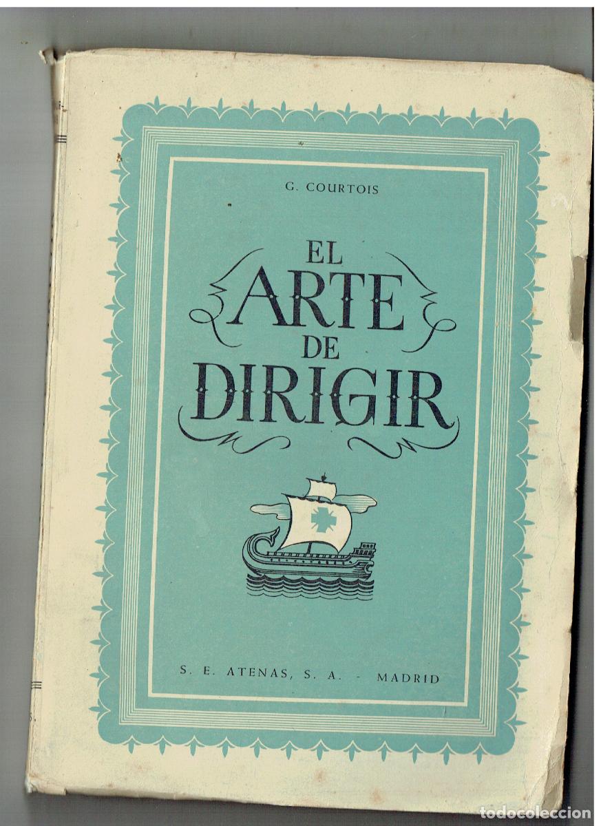 Libros de segunda mano: EL ARTE DE DIRIGIR. G. COURTOIS. S. E. ATENAS . 1946.( ST/C61 RUM)
