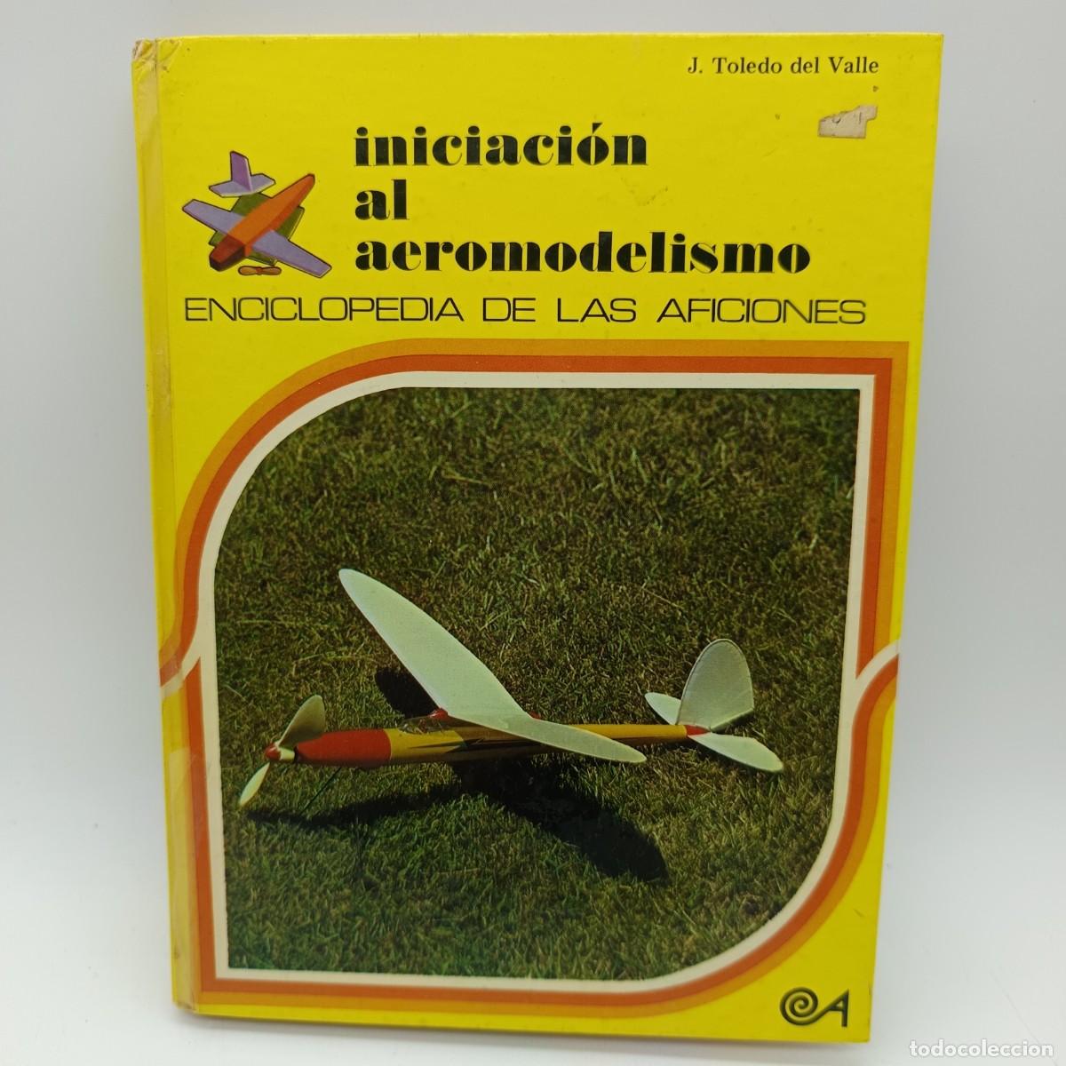 Libros de segunda mano: Iniciaci&oacute;n al aeromodelismo &ndash; Julio Toledo del Valle &ndash; Ediciones Altea