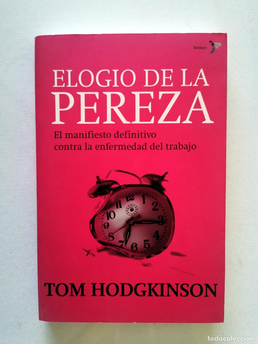Libros de segunda mano: Elogio de la pereza: el manifiesto definitivo contra la enfermedad del trabajo. Tom Hodgkinson.