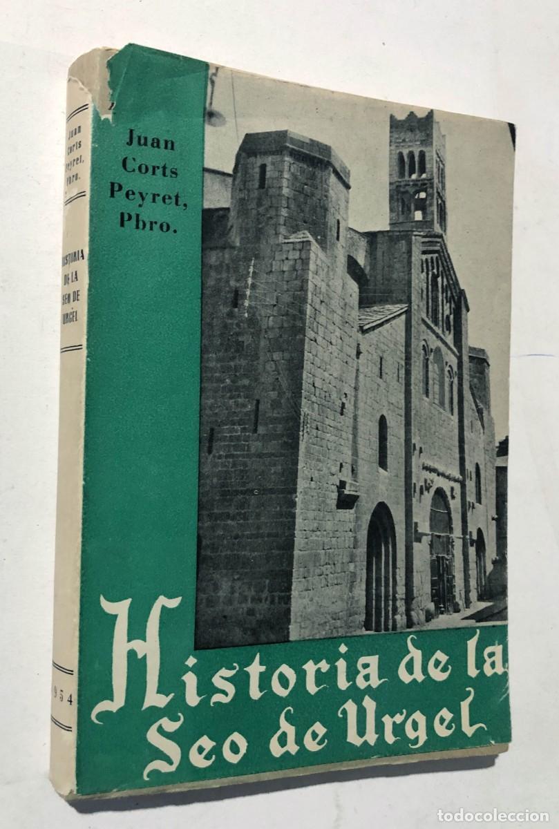 Libros de segunda mano: HISTORIA DE LA SEO DE URGEL / JUAN CORTS PEYRET / LA SEU D'URGELL - LLEIDA / A&Ntilde;O 1953