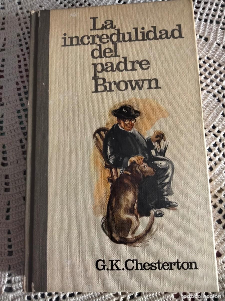 Libros de segunda mano: LA INCREDULIDAD DEL PADRE BROWN ENTRA Y MIRA MAS LIBROS