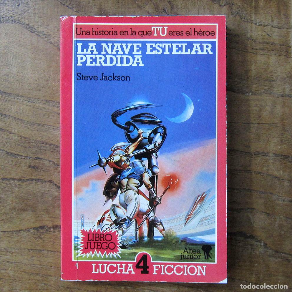 Libros de segunda mano: STEVE JACKSON - LA NAVE ESTELAR PERDIDA - 1985 - LIBRO JUEGO, ALTEA JUNIOR, LUCHA FICCI&Oacute;N 4