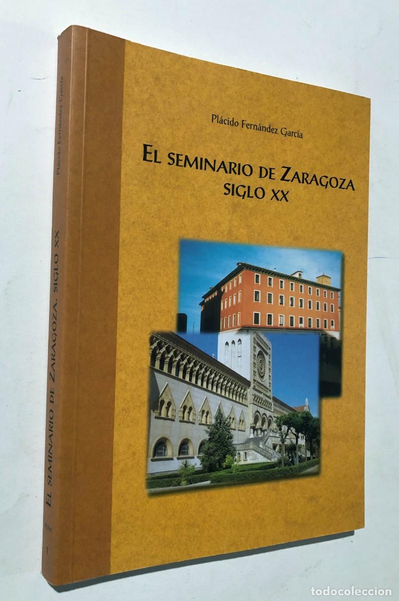 Libros de segunda mano: EL SEMINARIO DE ZARAGOZA SIGLO XX / PL&Aacute;CIDO FERN&Aacute;NDEZ GARC&Iacute;A / A&Ntilde;O 2001
