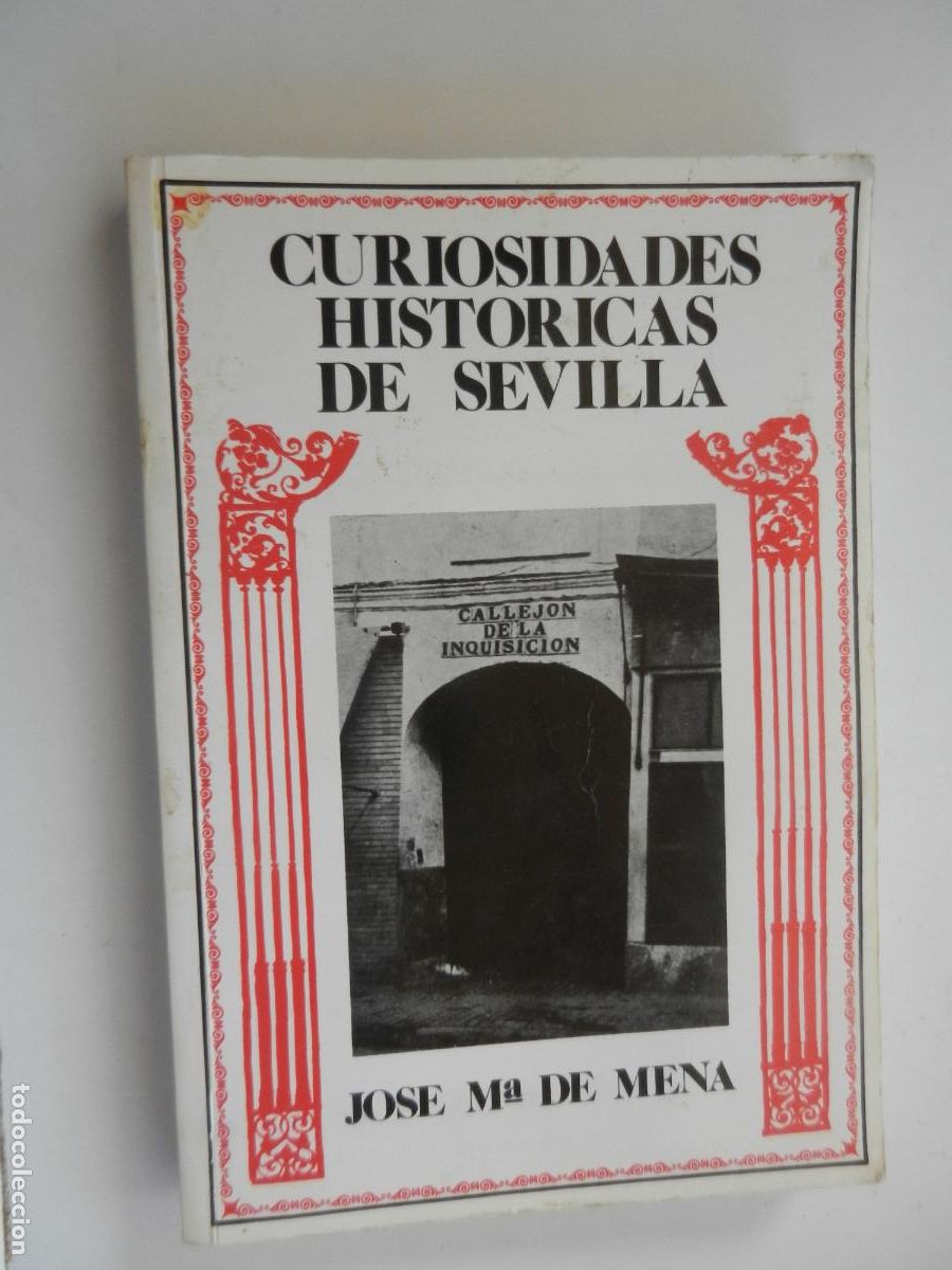 Libros de segunda mano: CURIOSIDADES HIST&Oacute;RICAS DE SEVILLA - JOS&Eacute; M&ordf; DE MENA - EDITORIAL CASTILLEJO 1&ordf; ED. 1986.